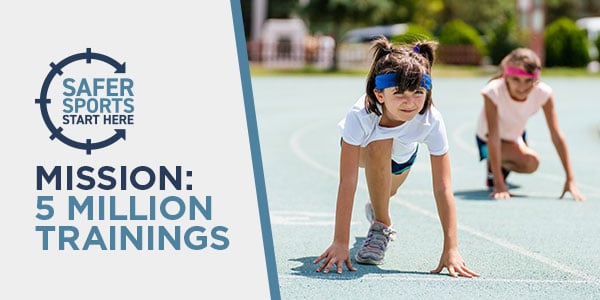 Safer Sports Start Here. Mission: 5 Million Trainings